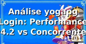 Análise yogapg Login: Performance 94.2% vs Concorrentes 📊